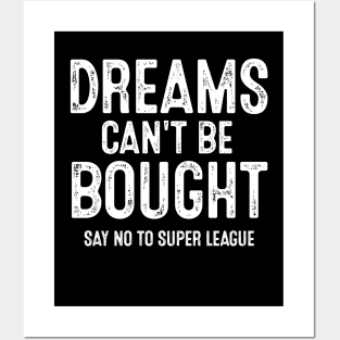 Say No To Super League Dreams Can't Be Bought Football Posters and Art